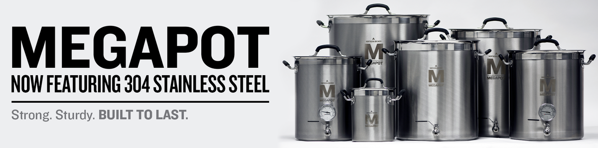 MegaPot brewing kettles Now Featuring 304 Stainless Steel.  Strong. Sturdy. Built to Last.