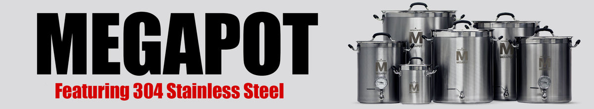 MegaPot brewing kettles Now Featuring 304 Stainless Steel.  Strong. Sturdy. Built to Last.