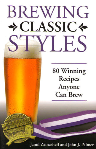 Brewing Classic Styles: 80 Winning Recipes