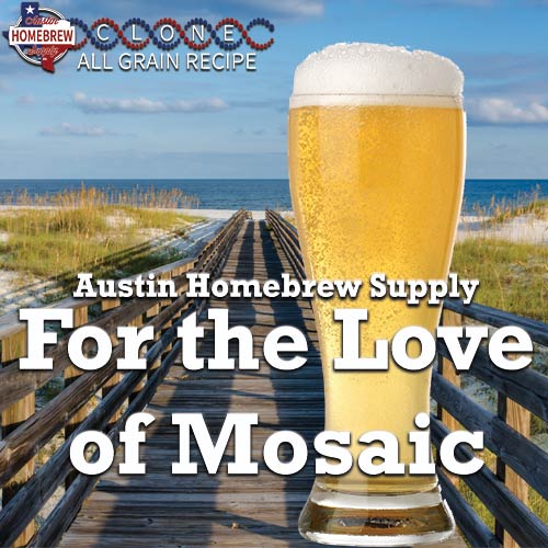 For the Love of Mosaic - ALL GRAIN Homebrew Ingredient Kit